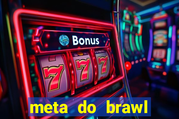 meta do brawl stars 2024